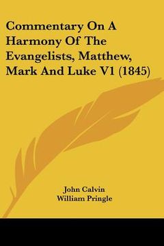 portada commentary on a harmony of the evangelists, matthew, mark and luke v1 (1845) (en Inglés)