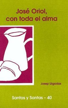 portada José Oriol, con toda el alma (SANTOS Y SANTAS) (in Spanish)