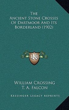 portada the ancient stone crosses of dartmoor and its borderland (1902) (en Inglés)