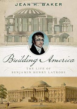 portada Building America: The Life of Benjamin Henry Latrobe (en Inglés)
