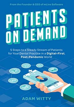 portada Patients on Demand: 5 Steps to a Steady Stream of Patients for Your Dental Practice in a Digital-First, Post-Pandemic World
