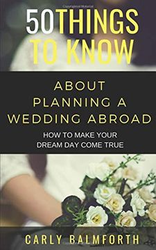 portada 50 Things to Know About Planning a Wedding Abroad: How to Make Your Dream day Come True (in English)
