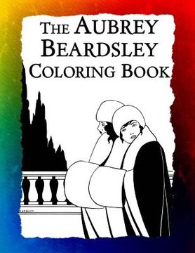portada The Aubrey Beardsley Coloring Book: Elegant Black and White Art Nouveau Illustrations from Victorian London (in English)