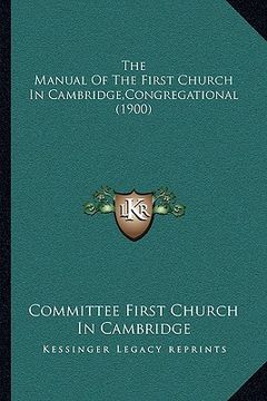 portada the manual of the first church in cambridge, congregational (1900) (en Inglés)