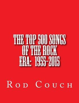 portada The Top 500 Songs of the Rock Era: 1955-2015 (en Inglés)