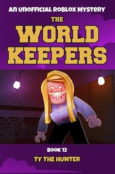 portada The World Keepers 12: A Thrilling Roblox Themed Mystery/Action Adventure Series For Ages 9-12 (in English)