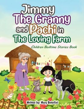 portada Jimmy The Granny and Pachi in the loving farm: Children bedtime stories book (en Inglés)