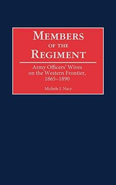portada Members of the Regiment: Army Officers' Wives on the Western Frontier, 1865-1890 (Contributions in American History) (in English)