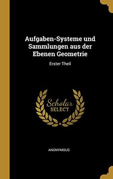 portada Aufgaben-Systeme Und Sammlungen Aus Der Ebenen Geometrie: Erster Theil 