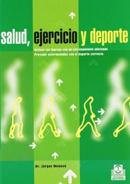 portada Salud, Ejercicio y Deporte: Actuar las Fuerzas con un Entrenamien to Adecuado, Prevenir Enfermedades con el Deporte Correcto (in Spanish)