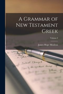 portada A Grammar of New Testament Greek; Volume I (en Inglés)