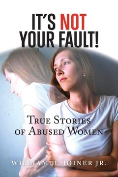 portada It's Not Your Fault!: True Stories of Abused Women (in English)