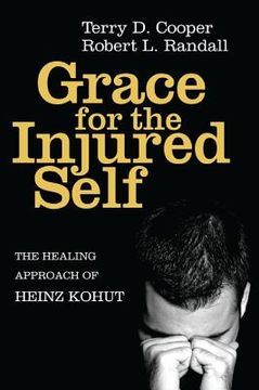 portada grace for the injured self: the healing approach of heinz kohut (en Inglés)