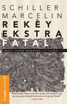 portada Rekéy Ekstra Fatal: Pwezi, Tirad Monològ, Ti Istwa (en Creole)