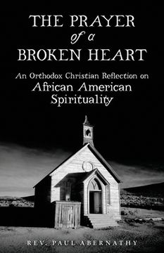 portada The Prayer of a Broken Heart: An Orthodox Christian Reflection on African American Spirituality (en Inglés)