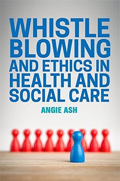 portada Whistleblowing and Ethics in Health and Social Care (en Inglés)