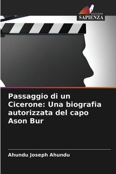 portada Passaggio di un Cicerone: Una biografia autorizzata del capo Ason Bur (en Italiano)