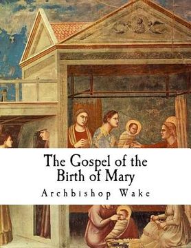 portada The Gospel of the Birth of Mary: The Suppressed Gospels (en Inglés)