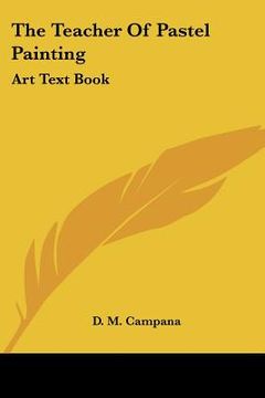 portada the teacher of pastel painting: art text book (in English)