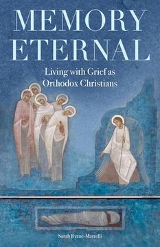 portada Memory Eternal: Living with Grief as Orthodox Christians (in English)