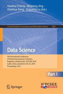 portada Data Science: 5th International Conference of Pioneering Computer Scientists, Engineers and Educators, Icpcsee 2019, Guilin, China, (en Inglés)