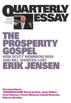 portada Quarterly Essay 74: The Prosperity Gospel: How Scott Morrison won and Bill Shorten lost (en Inglés)