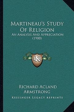 portada martineau's study of religion: an analysis and appreciation (1900) (in English)