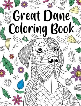 portada Great Dane Coloring Book: Adult Coloring Book, Dog Lover Gift, Floral Mandala Coloring Pages, Doodle Animal Kingdom, Dog Mom, Pet Owner Gift