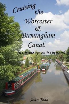 portada Cruising the Worcester & Birmingham Canal (with one eye on its history) (in English)