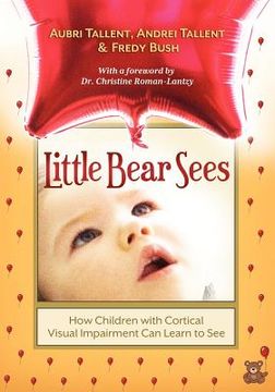 portada little bear sees: how children with cortical visual impairment can learn to see (en Inglés)