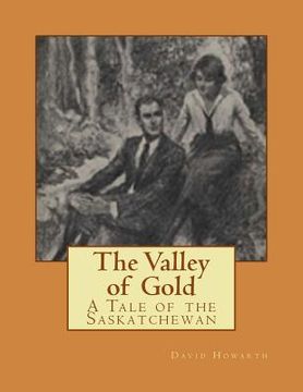 portada The Valley of Gold: A Tale of the Saskatchewan (en Inglés)