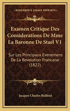 portada Examen Critique Des Considerations De Mme La Baronne De Stael V1: Sur Les Principaux Evenemens De La Revolution Francaise (1822) (en Francés)