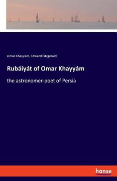 portada Rubáiyát of Omar Khayyám: the astronomer-poet of Persia (en Inglés)