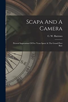 portada Scapa and a Camera: Pictoral Impressions of Five Years Spent at the Grand Fleet Base (in English)