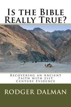 portada Is the Bible Really True?: Recovering an Ancient Faith with 21st Century Evidence (en Inglés)