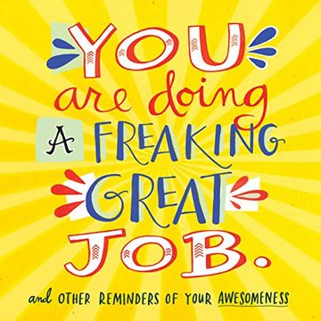 portada You Are Doing a Freaking Great Job: And Other Reminders of Your Awesomeness (en Inglés)