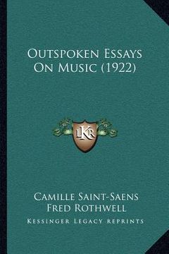 portada outspoken essays on music (1922) (en Inglés)