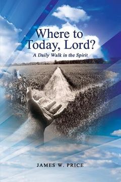 portada Where to Today, Lord? A Daily Walk in the Spirit (en Inglés)