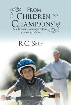 portada from children to champions!: be a winner - with god's help against all odds (in English)