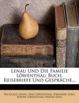 portada Lenau Und Die Familie Lowenthal: Buch. Reisebriefe Und Gesprache... (en Alemán)