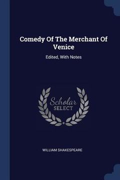 portada Comedy Of The Merchant Of Venice: Edited, With Notes (en Inglés)