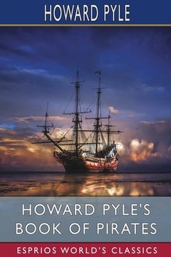 portada Howard Pyle's Book of Pirates (Esprios Classics): Edited by Merle Johnson (en Inglés)