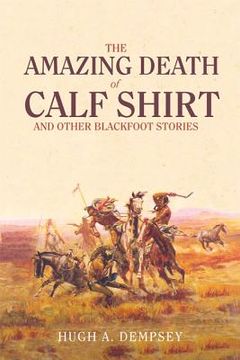 portada the amazing death of calf shirt: and other blackfoot stories (in English)