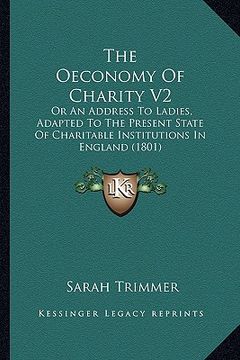 portada the oeconomy of charity v2: or an address to ladies, adapted to the present state of charitable institutions in england (1801) (in English)