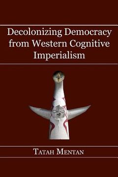 portada Decolonizing Democracy from Western Cognitive Imperialism (en Inglés)