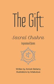 portada The Gift: Sacral Chakra Inspirational Quotes (en Inglés)