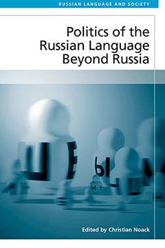 portada Politics of the Russian Language Beyond Russia (Russian Language and Society) (en Inglés)
