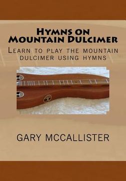 portada Hymns on Mountain Dulcimer: Learn to play the mountain dulcimer using hymns (en Inglés)