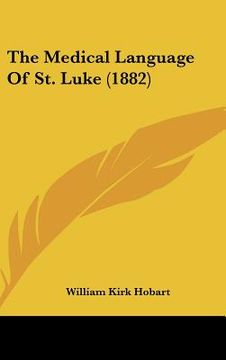 portada the medical language of st. luke (1882) (in English)