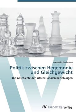 portada Politik zwischen Hegemonie und Gleichgewicht: Die Geschichte der internationalen Beziehungen